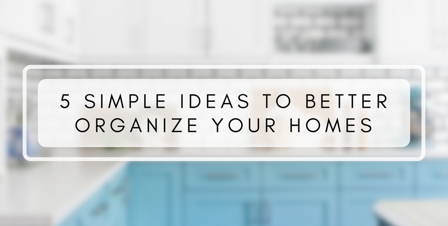 5 Ways to Better Organise your Homes