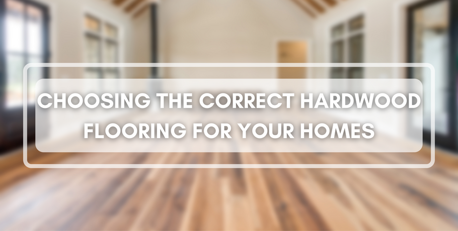 Choosing the Correct Wooden Flooring for your Home