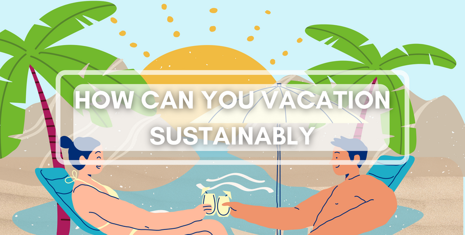 Take a Vacation: Sustainably